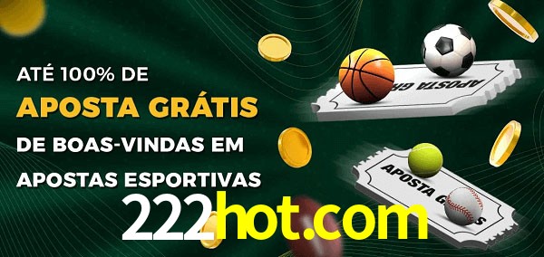 222hot.com Ate 100% de Aposta Gratis
