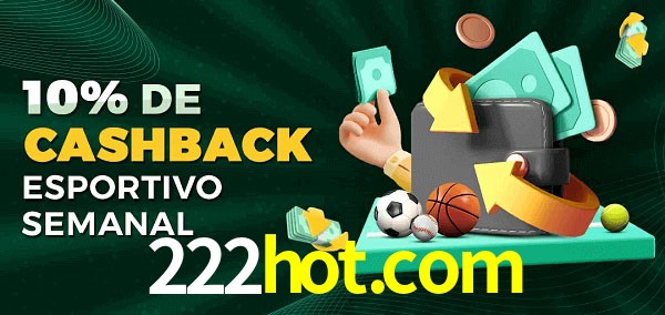 10% de bônus de cashback na 222hot.com